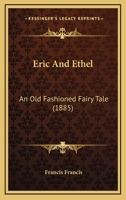 Eric And Ethel: An Old Fashioned Fairy Tale 1104123592 Book Cover