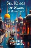 Sea Kings of Mars & Other Poems B0CJXLFDTL Book Cover