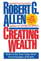 Creating Wealth: Retire in Ten Years Using Allen's Seven Principles of Wealth, Revised and Updated 0671621009 Book Cover