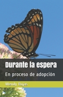 Durante la espera: En proceso de adopción (La Adopción) B089M6J4FJ Book Cover