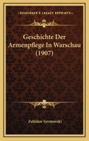Geschichte Der Armenpflege In Warschau (1907) 1168366054 Book Cover