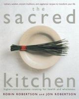 The Sacred Kitchen: Higher-Consciousness Cooking for Health and Wholeness 1577310926 Book Cover