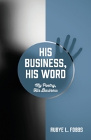 His Business, His Word: My Poetry, His Business 1977246028 Book Cover