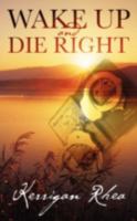 Wake Up and Die Right 1432721682 Book Cover