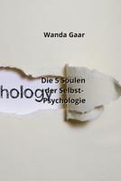 Die 5 Söulen der Selbst-Psychologie (German Edition) B0CLDYHKKH Book Cover