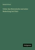 Ueber das Rhetorische und seine Bedeutung bei Plato (German Edition) 3386351492 Book Cover