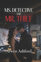 Ms. Detective And Mr. Thief: A Game of Lies, Power, and the One Heart She Was Never Meant to Chase B0GZ6JJNQ3 Book Cover