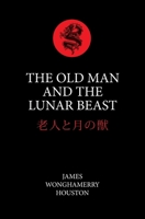 The Old Man And The Lunar Beast: In The Highlands Of Japan 1081983701 Book Cover