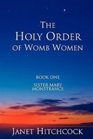The Holy Order of Womb Women 0615282008 Book Cover