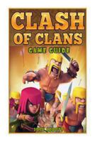 CLASH OF CLANS GAME: CHEATS,WIKI, HACKS, BUILDER, GUIDE 1494874741 Book Cover