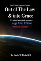Out of the Law & Into Grace .: It's Not Too Late to Make a Change (Large Print Edition) 1497569567 Book Cover