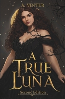 A True Luna: A Fated Mates Fantasy Romance B0GVDSXBM5 Book Cover
