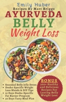 Ayurveda Belly Weight Loss: 300+ recipes plus 52 days programs to prevent liver failure with a complete no stress belly fat burner and anti-inflammatory healthy meal plan for stubborn abdominal fat. B0CP66P9SN Book Cover