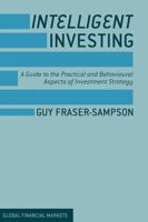 Intelligent Investing: A Guide to the Practical and Behavioural Aspects of Investment Strategy 113726408X Book Cover