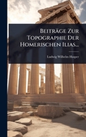 Beiträge Zur Topographie Der Homerischen Ilias... (German Edition) 1024846458 Book Cover