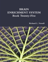 BRAIN ENRICHMENT SYSTEM Book Twenty-Five 1329810090 Book Cover