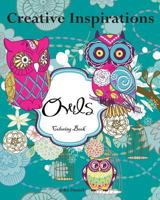 Creative Inspirations Owls Coloring Book: Awesome Coloring Books, A Stress Management Coloring Book For Adults 1530753066 Book Cover