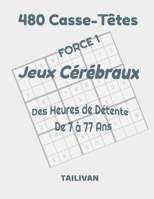 480 Casse-Têtes Jeux Cérébraux Force 1: Des heures de détente de 7 à 77 ans (French Edition) 1676183612 Book Cover