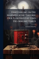 EinfÃ1/4hrung in Die Maxwellsche Theorie Der Elektrizität Und Des Magnetismus (German Edition) 1023926016 Book Cover