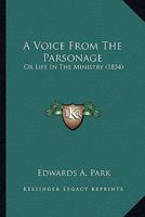 A Voice From The Parsonage: Or Life In The Ministry 0548828407 Book Cover