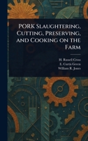 PORK Slaughtering, Cutting, Preserving, and Cooking on the Farm 1023531593 Book Cover