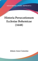 Historia Persecutionum Ecclesiae Bohemicae (1648) 1166202615 Book Cover