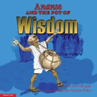 Ananse and the Pot of Wisdom 9988600003 Book Cover