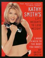 Kathy Smith's Lift Weights to Lose Weight 0446676314 Book Cover