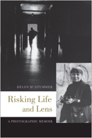Risking Life and Lens: A Photographic Memoir 1439914575 Book Cover
