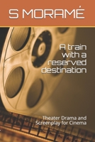 Un treno con una destinazione riservata: Dramma teatrale e sceneggiatura per il cinema 168809749X Book Cover