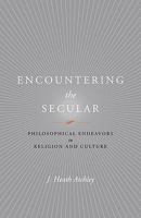 Encountering the Secular: Philosophical Endeavors in Religion and Culture (Studies in Religion and Culture) 081392782X Book Cover