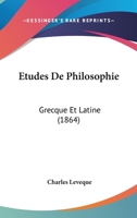 Etudes De Philosophie: Grecque Et Latine (1864) 1144129958 Book Cover