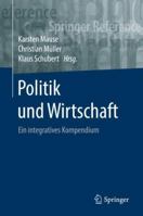 Politik Und Wirtschaft: Ein Integratives Kompendium 3658062266 Book Cover