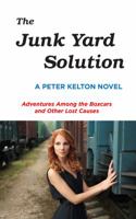 The Junk Yard Solution: Adventures Among the Boxcars and Other Lost Causes 069215390X Book Cover