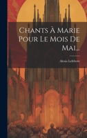 Chants � Marie Pour Le Mois de Mai... 127249831X Book Cover