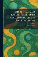 Ein Beitrag Zur Kasuistik Seltener Erkrankungen Des Skelettsystems (German Edition) 1025622731 Book Cover