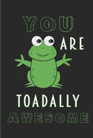 You are Toadally Awesome: Blank Notebook To Write In Lined Wide Ruled Uplifting Message Gift For Friends Family Co-workers 1692806726 Book Cover
