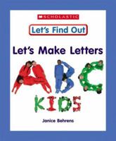 Let's Make Letters: ABC Kids (Let's Find Out Early Learning Books: Letters/Numbers) 053114867X Book Cover