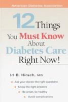 12 Things You Must Know About Diabetes Care Right Now! 1580400612 Book Cover