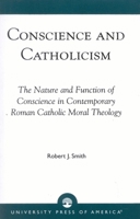 Conscience and Catholicism 0761810382 Book Cover