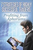 7 Strategies of Highly Successful Traders: Profiting from Aphorisms 1495356256 Book Cover