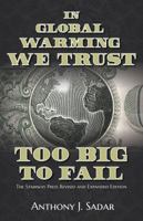 In Global Warming We Trust: Too Big to Fail 1941071988 Book Cover