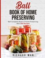 Ball Book of Home Preserving 1087884799 Book Cover