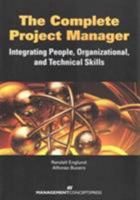 The Complete Project Manager: Integrating People, Organizational, and Technical Skills 1523098406 Book Cover