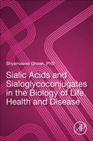 Sialic Acids and Sialoglycoconjugates in the Biology of Life, Health and Disease 0128161264 Book Cover