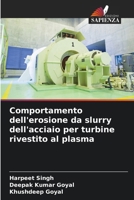 Comportamento dell'erosione da slurry dell'acciaio per turbine rivestito al plasma (Italian Edition) 6207412362 Book Cover