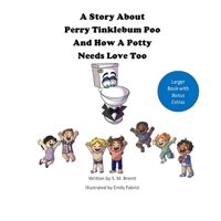 A Story About Perry Tinklebum Poo And How A Potty Needs Love Too: Extended Version B08ZBJF7K7 Book Cover
