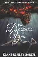 The Darkness in You (The Darkness Series) 1708054758 Book Cover