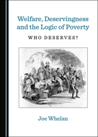 Welfare, Deservingness and the Logic of Poverty: Who Deserves? 1527567141 Book Cover