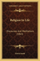 Religion in Life: Discourses and Meditations 0469999772 Book Cover